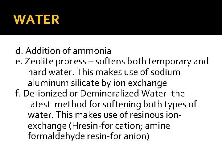 WATER d. Addition of ammonia e. Zeolite process – softens both temporary and hard