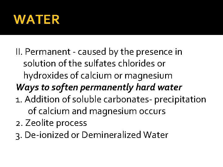 WATER II. Permanent - caused by the presence in solution of the sulfates chlorides WATER II. Permanent - caused by the presence in solution of the sulfates chlorides