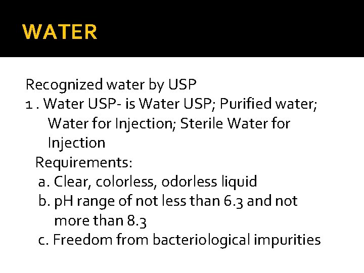 WATER Recognized water by USP 1. Water USP- is Water USP; Purified water; Water