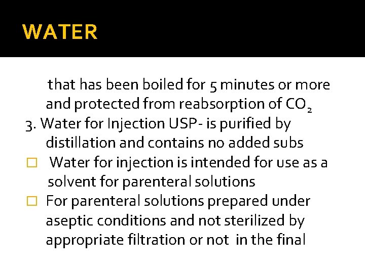 WATER that has been boiled for 5 minutes or more and protected from reabsorption