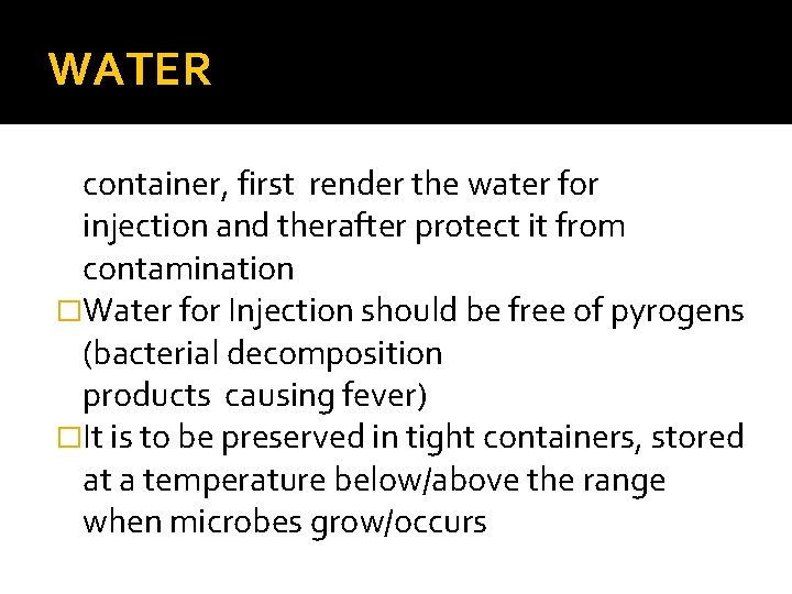 WATER container, first render the water for injection and therafter protect it from contamination WATER container, first render the water for injection and therafter protect it from contamination