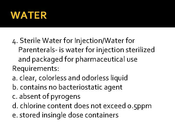 WATER 4. Sterile Water for Injection/Water for Parenterals- is water for injection sterilized and