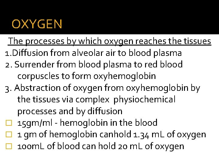 OXYGEN The processes by which oxygen reaches the tissues 1. Diffusion from alveolar air