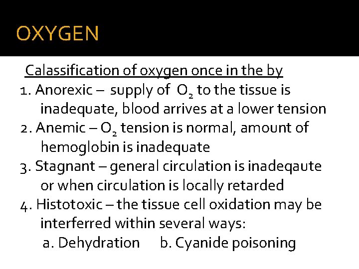 OXYGEN Calassification of oxygen once in the by 1. Anorexic – supply of O OXYGEN Calassification of oxygen once in the by 1. Anorexic – supply of O