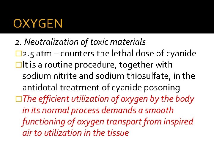 OXYGEN 2. Neutralization of toxic materials � 2. 5 atm – counters the lethal