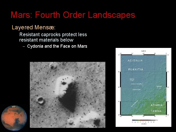 Mars: Fourth Order Landscapes • Layered Mensæ: – Resistant caprocks protect less resistant materials