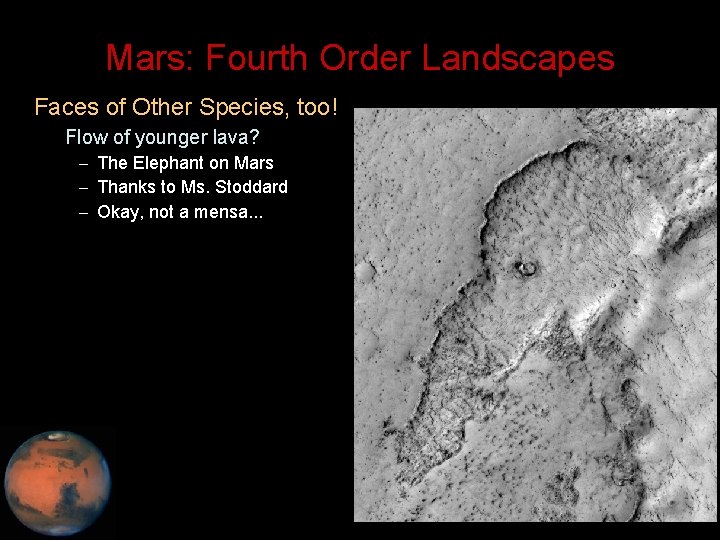 Mars: Fourth Order Landscapes • Faces of Other Species, too! – Flow of younger