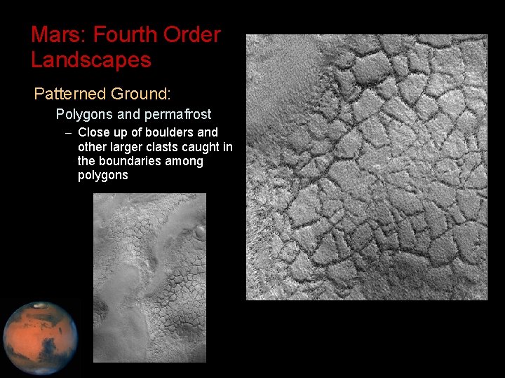 Mars: Fourth Order Landscapes • Patterned Ground: – Polygons and permafrost – Close up