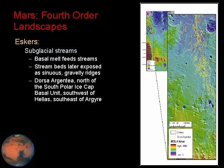 Mars: Fourth Order Landscapes • Eskers: – Subglacial streams – Basal melt feeds streams