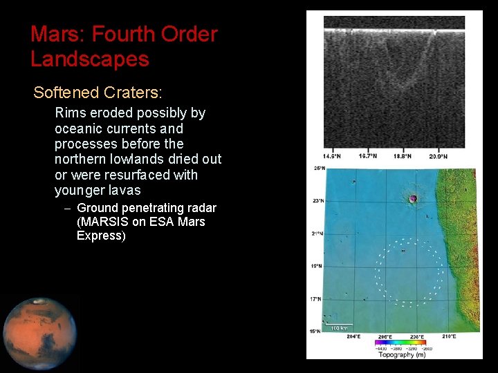 Mars: Fourth Order Landscapes • Softened Craters: – Rims eroded possibly by oceanic currents