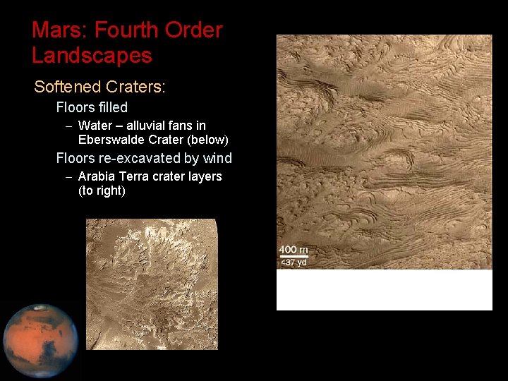Mars: Fourth Order Landscapes • Softened Craters: – Floors filled – Water – alluvial