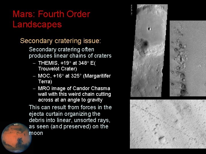 Mars: Fourth Order Landscapes • Secondary cratering issue: – Secondary cratering often produces linear