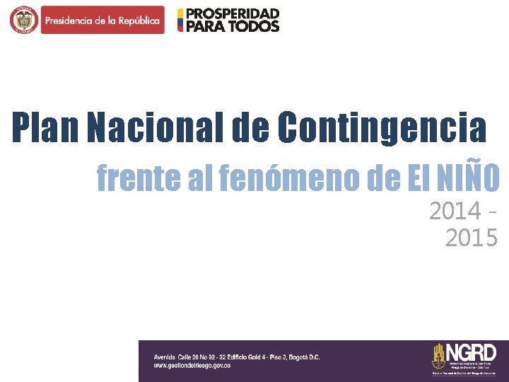 Plan Nacional de Contingencia frente al fenómeno de El NIÑO 2014 2015 Plan Nacional de Contingencia frente al fenómeno de El NIÑO 2014 2015