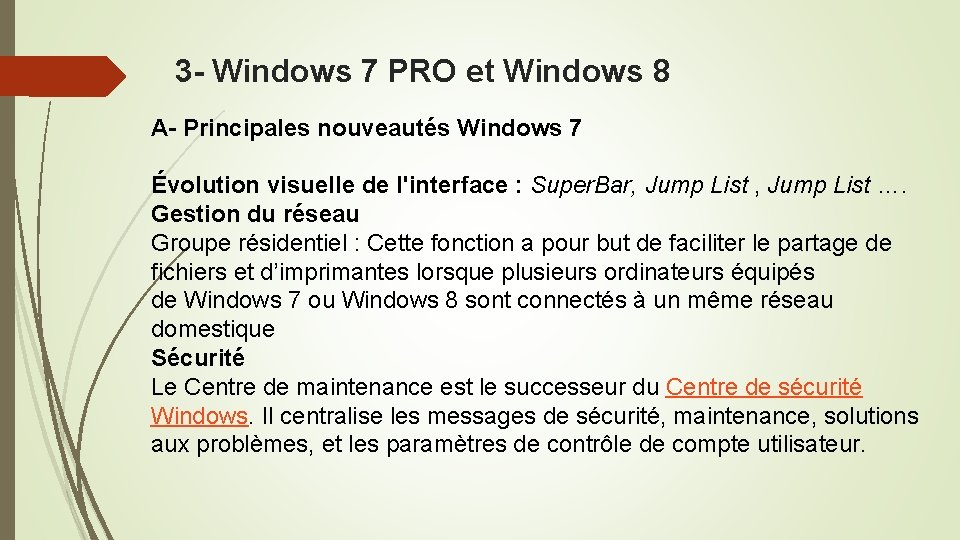 3 - Windows 7 PRO et Windows 8 A- Principales nouveautés Windows 7 Évolution