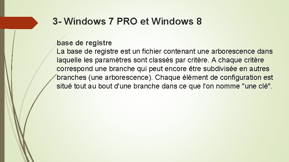 3 - Windows 7 PRO et Windows 8 base de registre La base de