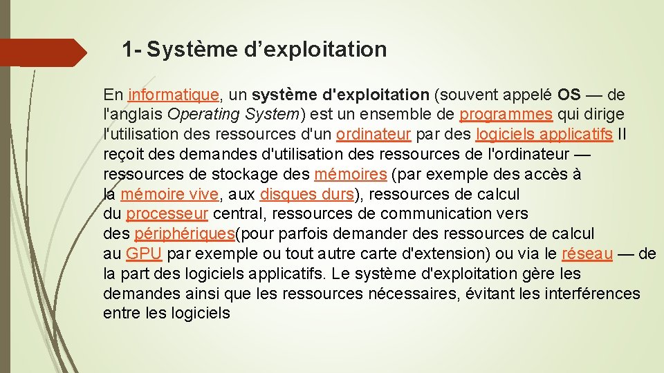 1 - Système d’exploitation En informatique, un système d'exploitation (souvent appelé OS — de