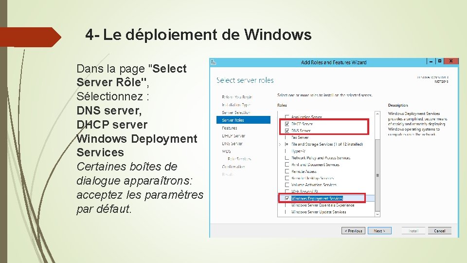 4 - Le déploiement de Windows Dans la page "Select Server Rôle", Sélectionnez :