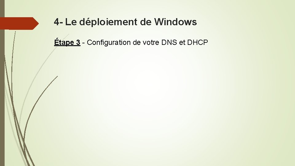 4 - Le déploiement de Windows Étape 3 - Configuration de votre DNS et