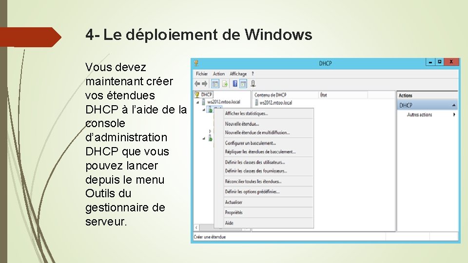 4 - Le déploiement de Windows Vous devez maintenant créer vos étendues DHCP à