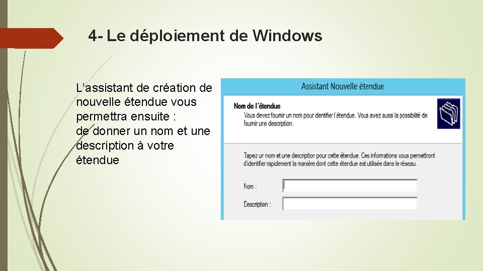 4 - Le déploiement de Windows L’assistant de création de nouvelle étendue vous permettra