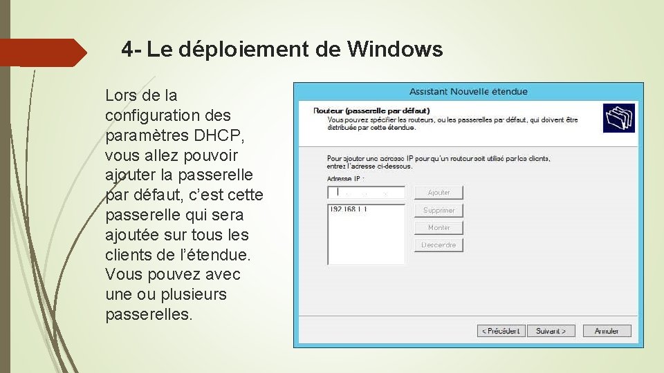 4 - Le déploiement de Windows Lors de la configuration des paramètres DHCP, vous