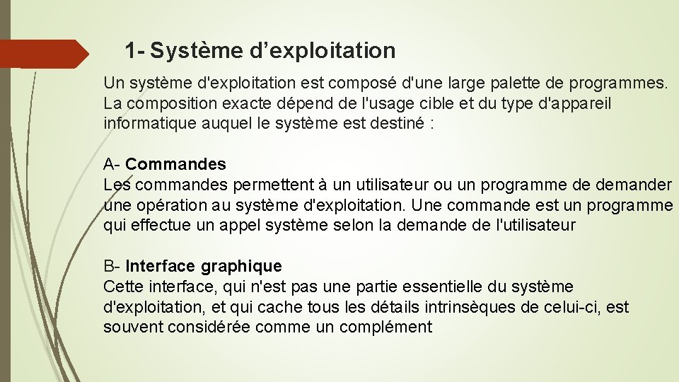 1 - Système d’exploitation Un système d'exploitation est composé d'une large palette de programmes.
