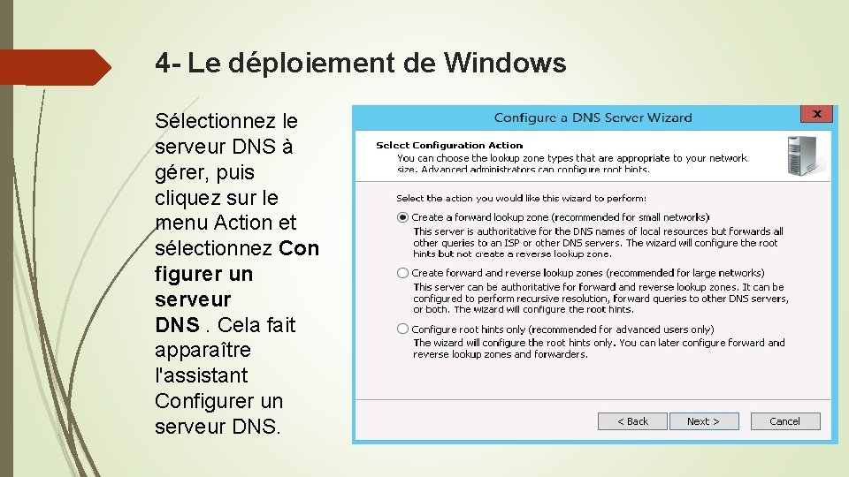 4 - Le déploiement de Windows Sélectionnez le serveur DNS à gérer, puis cliquez