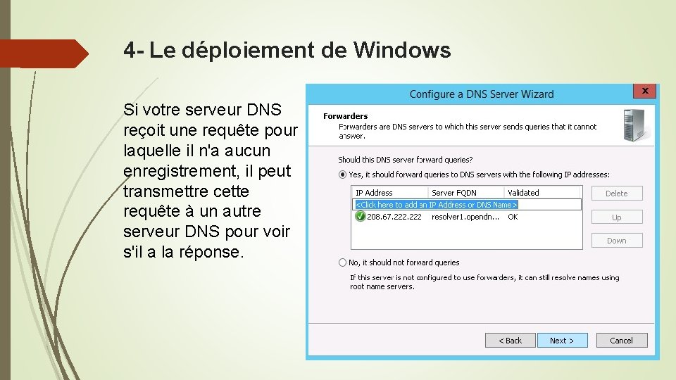 4 - Le déploiement de Windows Si votre serveur DNS reçoit une requête pour