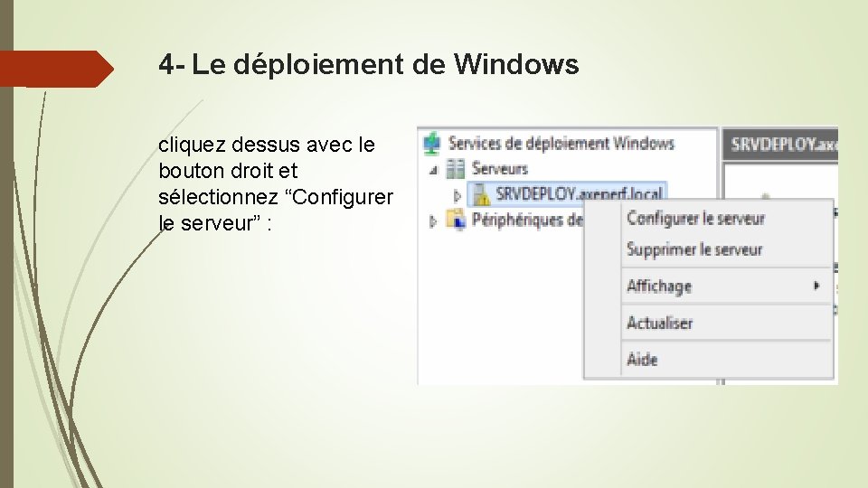 4 - Le déploiement de Windows cliquez dessus avec le bouton droit et sélectionnez