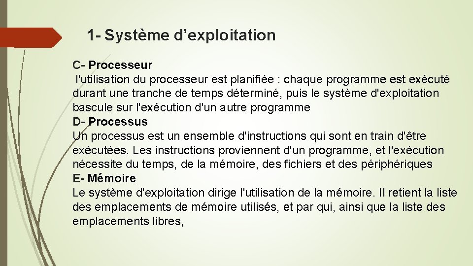 1 - Système d’exploitation C- Processeur l'utilisation du processeur est planifiée : chaque programme