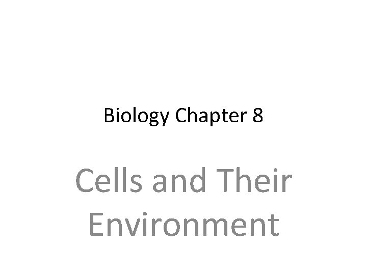 Biology Chapter 8 Cells and Their Environment 