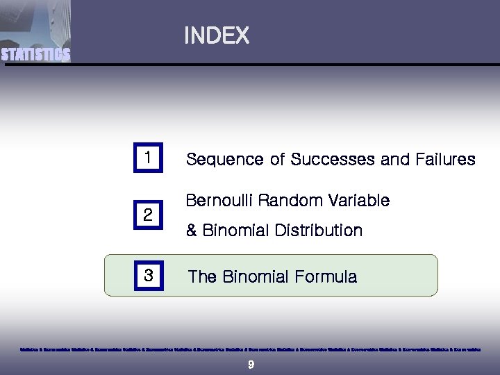 INDEX STATISTICS 1 2 3 Sequence of Successes and Failures Bernoulli Random Variable &
