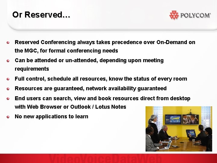 Or Reserved… Reserved Conferencing always takes precedence over On-Demand on the MGC, formal conferencing