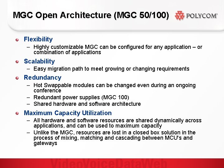 MGC Open Architecture (MGC 50/100) Flexibility – Highly customizable MGC can be configured for