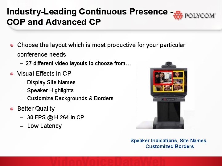 Industry-Leading Continuous Presence COP and Advanced CP Choose the layout which is most productive