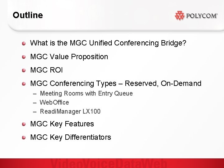 Outline What is the MGC Unified Conferencing Bridge? MGC Value Proposition MGC ROI MGC