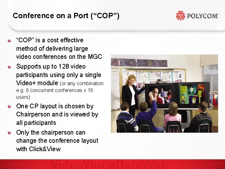 Conference on a Port (“COP”) “COP” is a cost effective method of delivering large