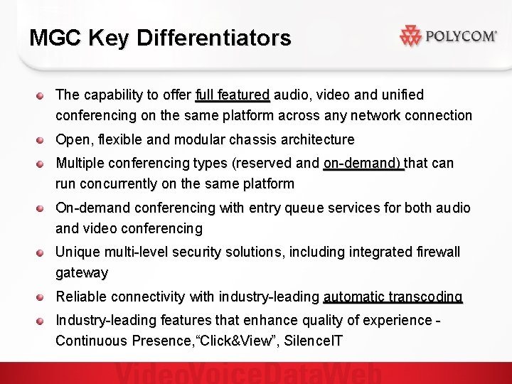 MGC Key Differentiators The capability to offer full featured audio, video and unified conferencing