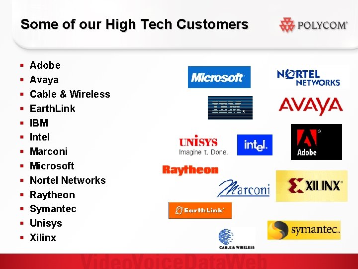 Some of our High Tech Customers § § § § Adobe Avaya Cable &