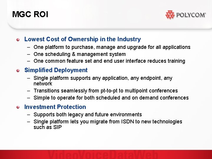 MGC ROI Lowest Cost of Ownership in the Industry – One platform to purchase,