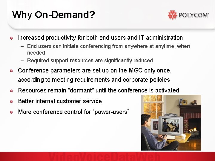 Why On-Demand? Increased productivity for both end users and IT administration – End users