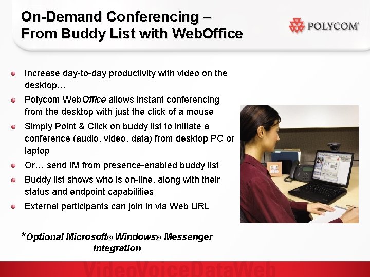 On-Demand Conferencing – From Buddy List with Web. Office Increase day-to-day productivity with video