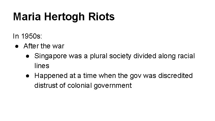 Maria Hertogh Riots In 1950 s: ● After the war ● Singapore was a
