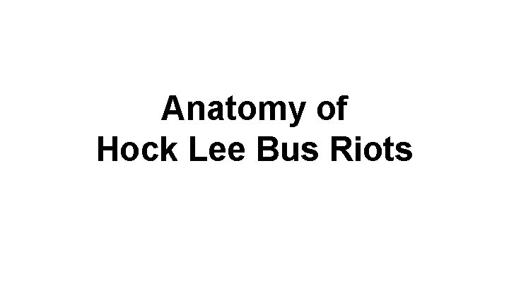 Anatomy of Hock Lee Bus Riots 