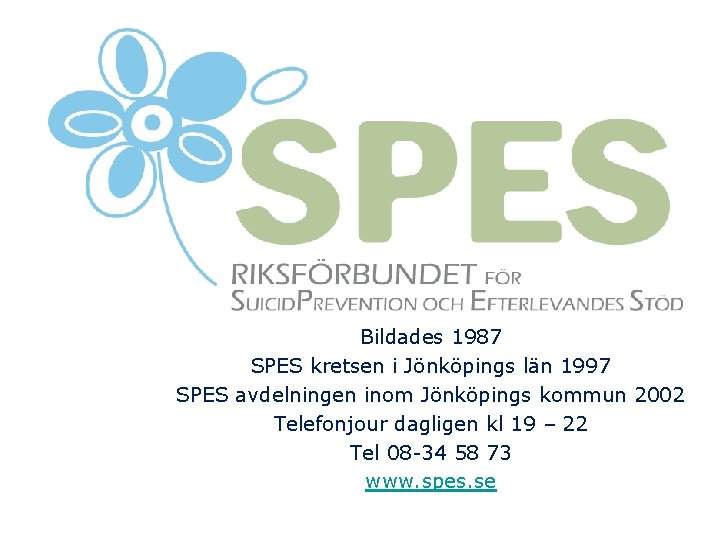 Bildades 1987 SPES kretsen i Jönköpings län 1997 SPES avdelningen inom Jönköpings kommun 2002