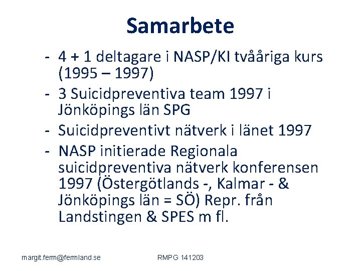 Samarbete - 4 + 1 deltagare i NASP/KI tvååriga kurs (1995 – 1997) -