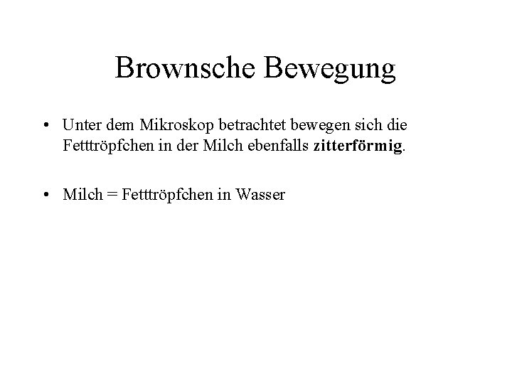 Brownsche Bewegung • Unter dem Mikroskop betrachtet bewegen sich die Fetttröpfchen in der Milch