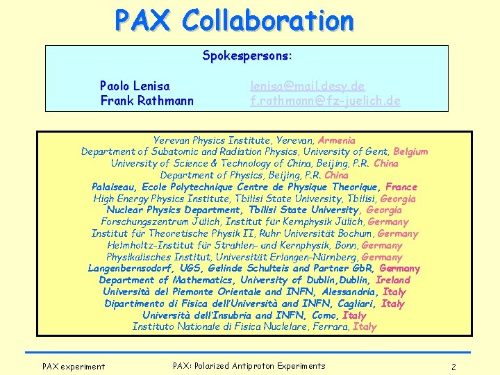 PAX Collaboration Spokespersons: Paolo Lenisa Frank Rathmann lenisa@mail. desy. de f. rathmann@fz-juelich. de Yerevan