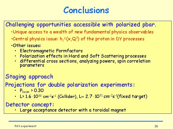 Conclusions Challenging opportunities accessible with polarized pbar. • Unique access to a wealth of