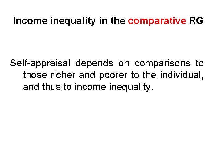 Income inequality in the comparative RG Self-appraisal depends on comparisons to those richer and